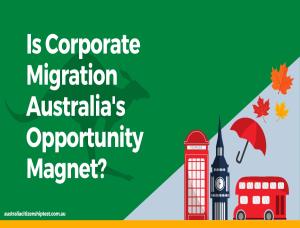 Is Corporate Migration Australia's Opportunity Magnet?