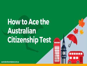 How to Ace the Australian Citizenship Test